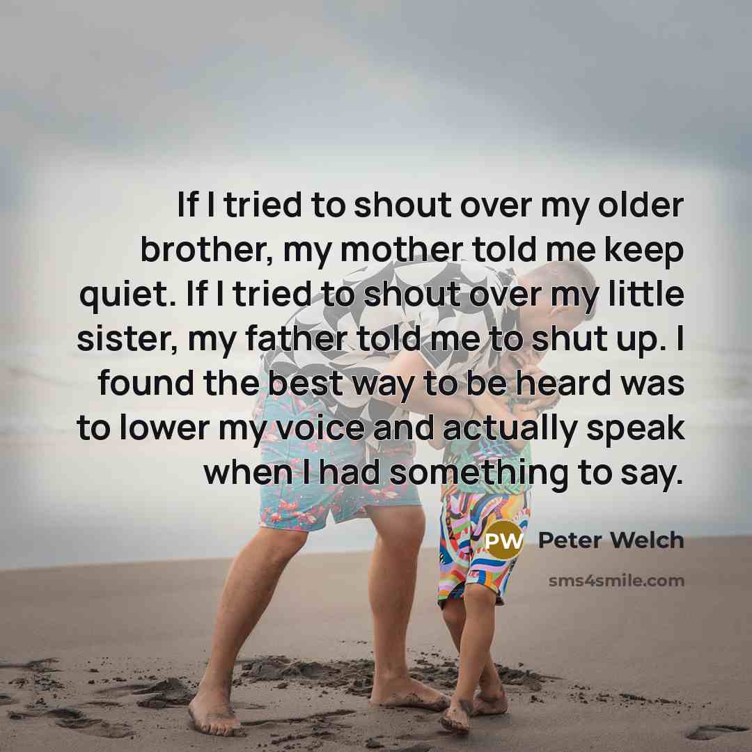 “If I tried to shout over my older brother, my…” quote by Peter Welch