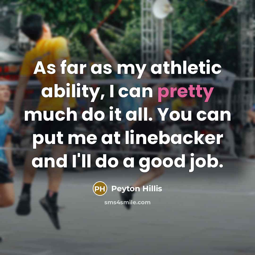 “As far as my athletic ability, I can pretty much…” quote by Peyton Hillis