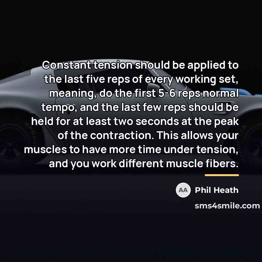 “Constant tension should be applied to the last five reps…” quote by Phil Heath