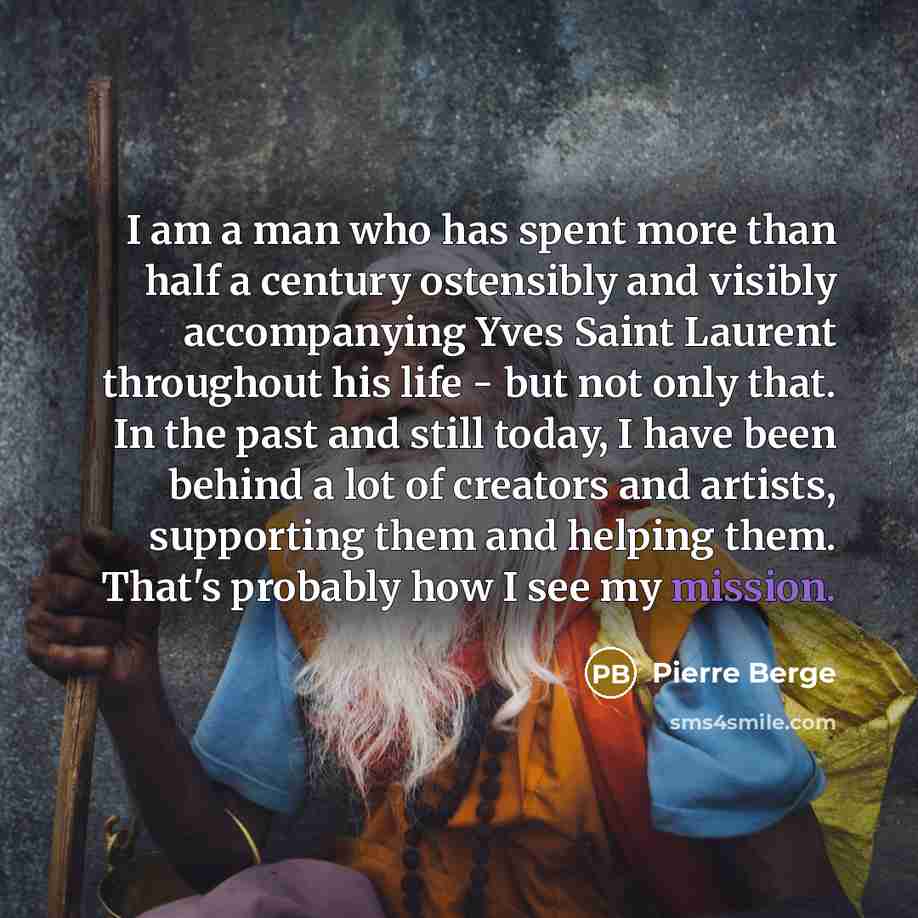 “I am a man who has spent more than half…” quote by Pierre Berge