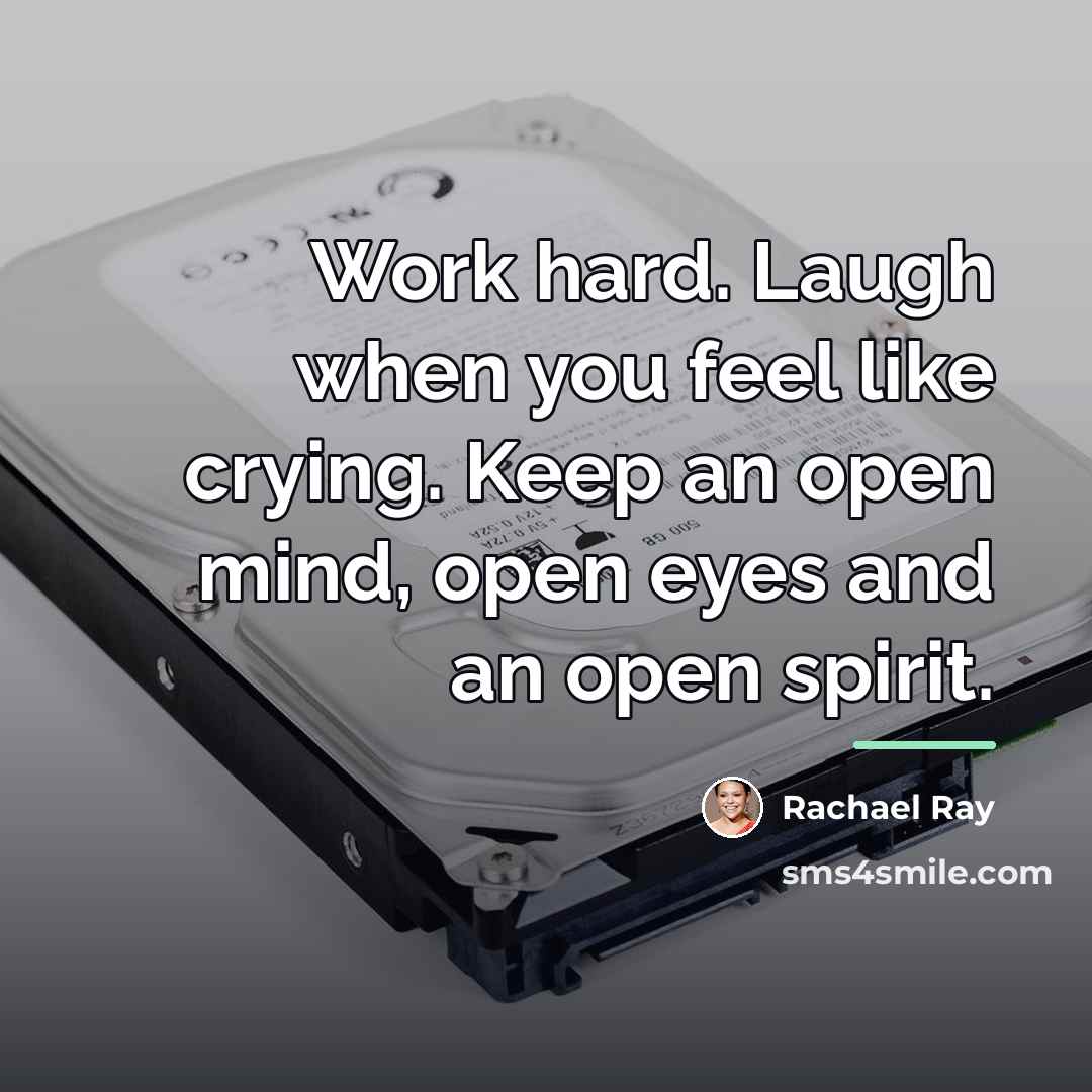“Work hard. Laugh when you feel like crying. Keep an…” quote by Rachael Ray