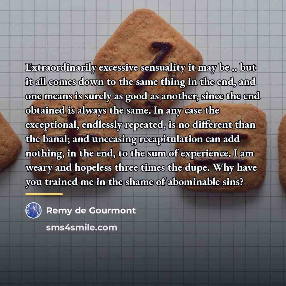 “Extraordinarily excessive sensuality it may be .. but it all…” quote by Remy de Gourmont