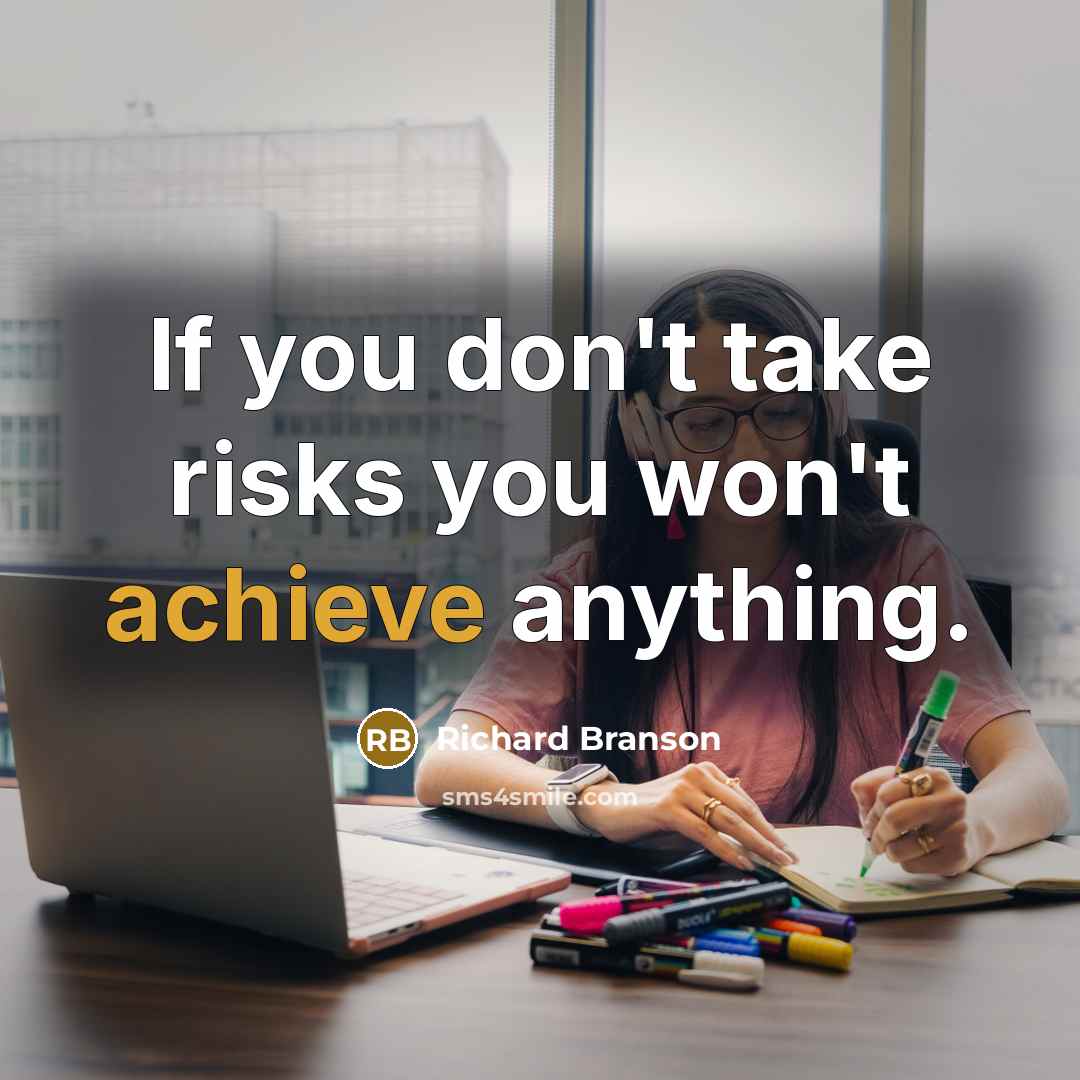 “If you don't take risks you won't achieve anything.…” quote by Richard Branson