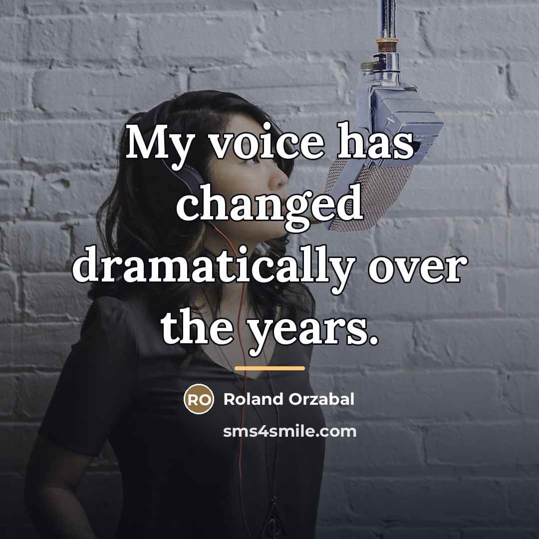 “My voice has changed dramatically over the years.…” quote by Roland Orzabal