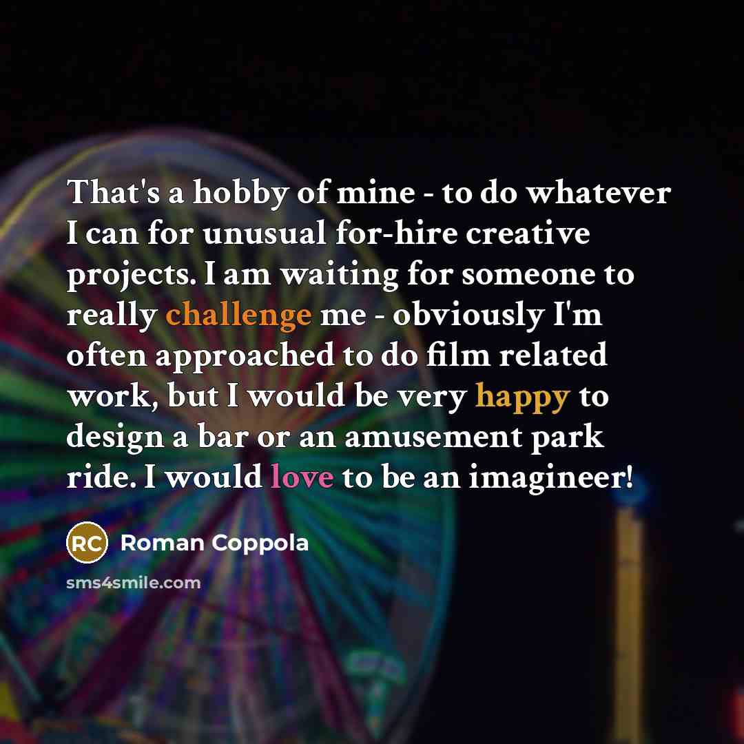 “That's a hobby of mine - to do whatever I…” quote by Roman Coppola