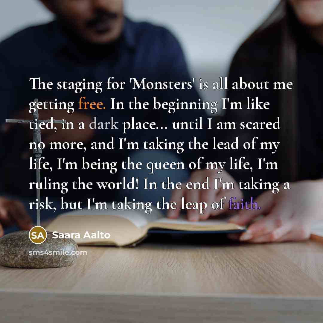 “The staging for 'Monsters' is all about me getting free.…” quote by Saara Aalto