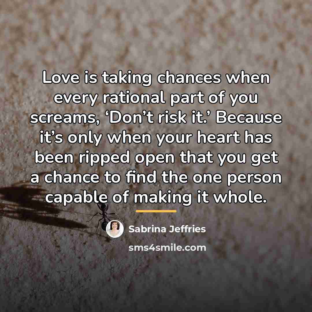 “Love is taking chances when every rational part of you…” quote by Sabrina Jeffries