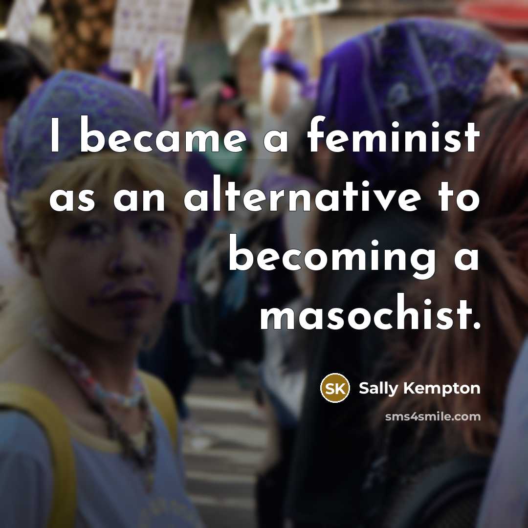 “I became a feminist as an alternative to becoming a…” quote by Sally Kempton