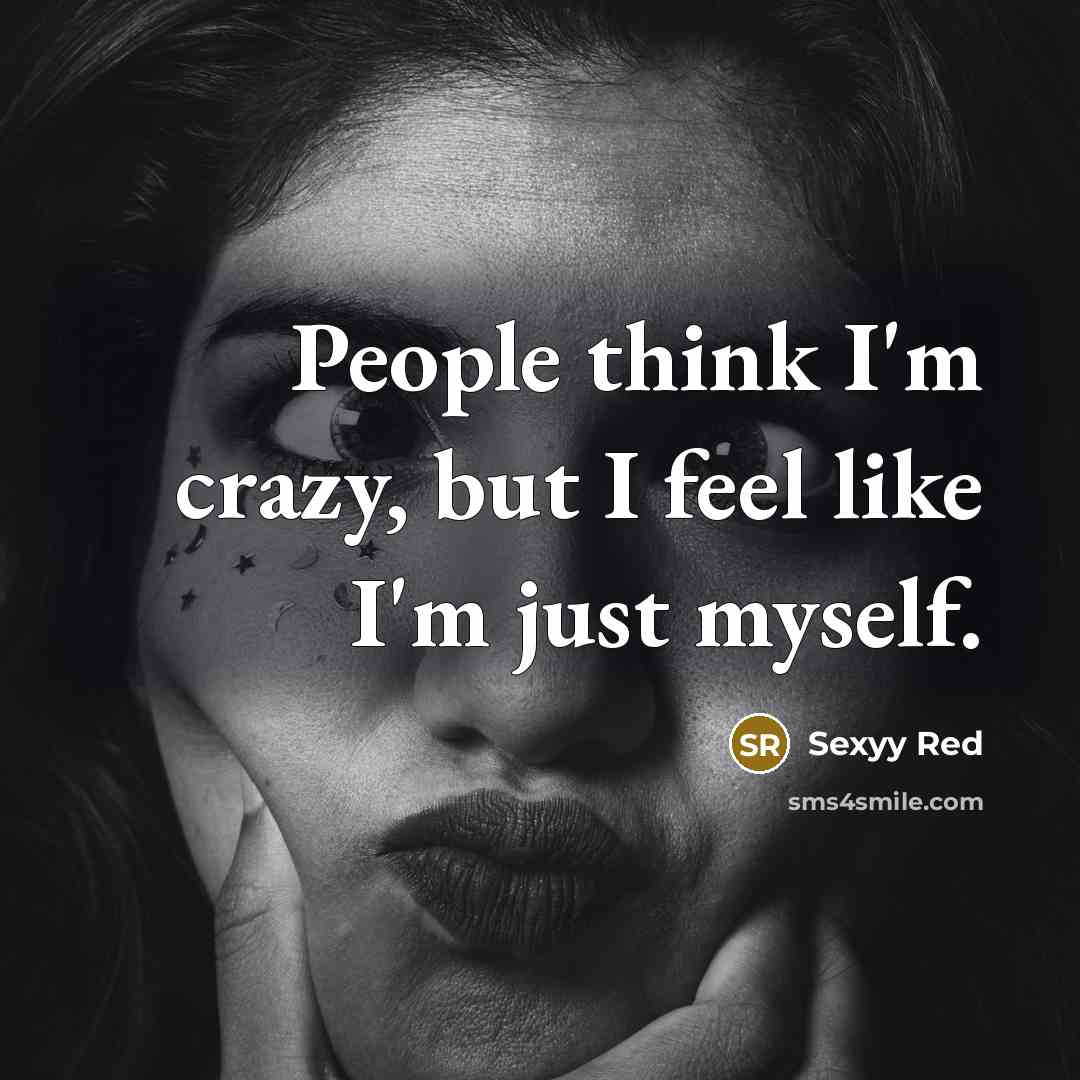 “People think I'm crazy, but I feel like I'm just…” quote by Sexyy Red
