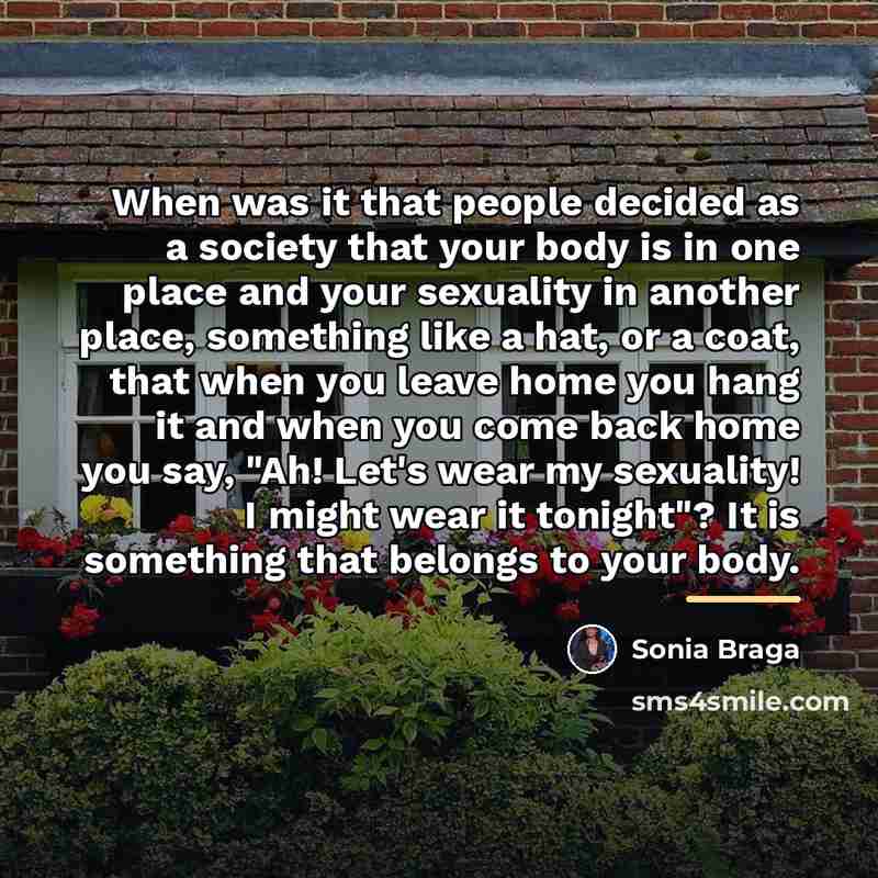 “When was it that people decided as a society that…” quote by Sonia Braga