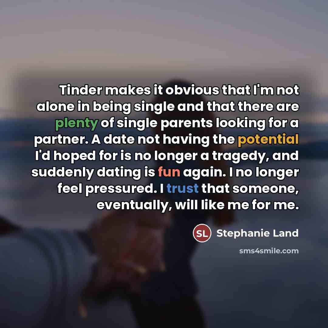 “Tinder makes it obvious that I'm not alone in being…” quote by Stephanie Land