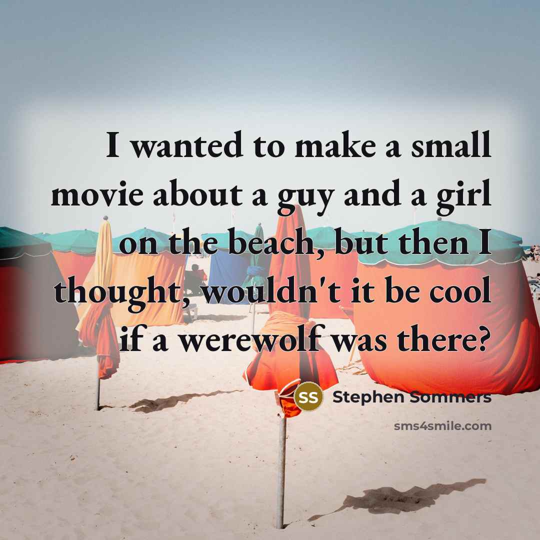 “I wanted to make a small movie about a guy…” quote by Stephen Sommers