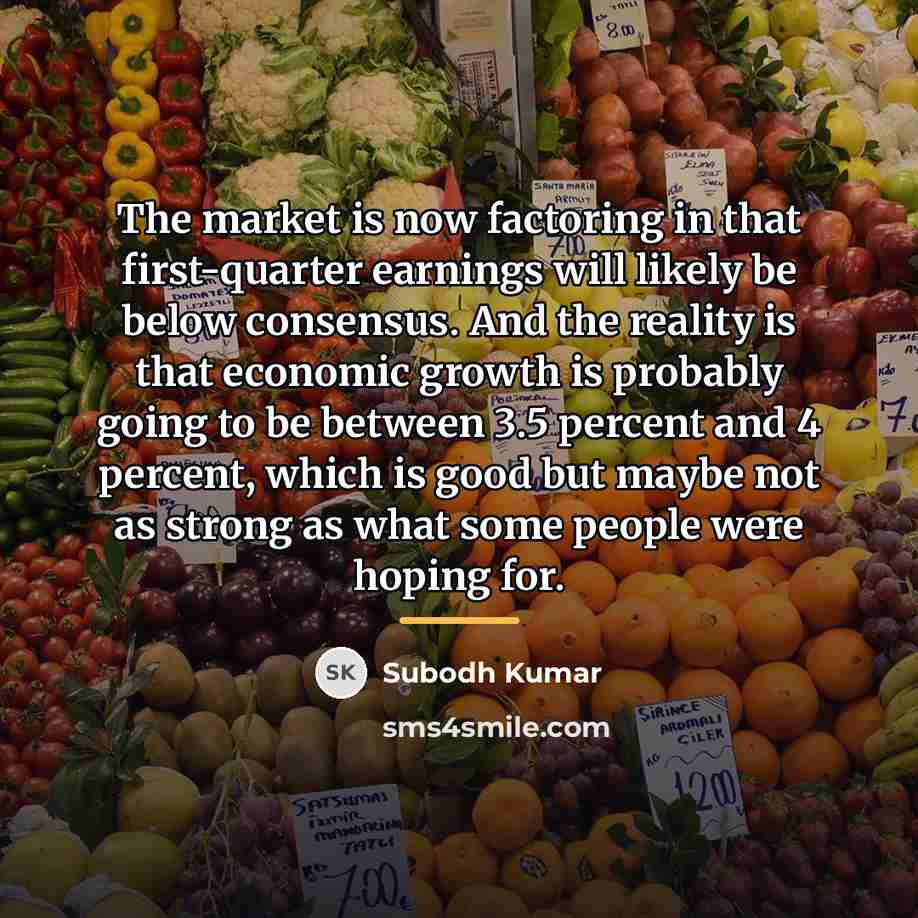 “The market is now factoring in that first-quarter earnings will…” quote by Subodh Kumar
