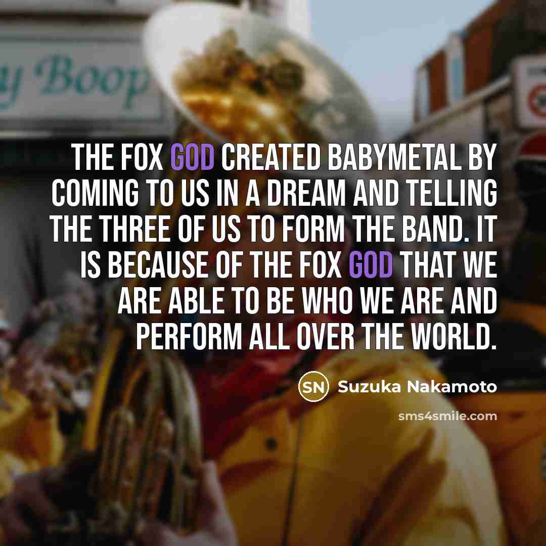 “The Fox God created Babymetal by coming to us in…” quote by Suzuka Nakamoto