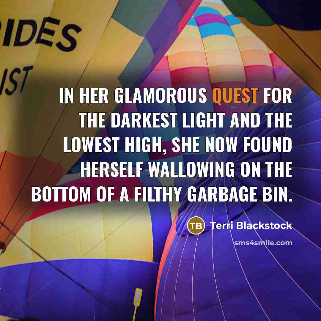 “In her glamorous quest for the darkest light and the…” quote by Terri Blackstock