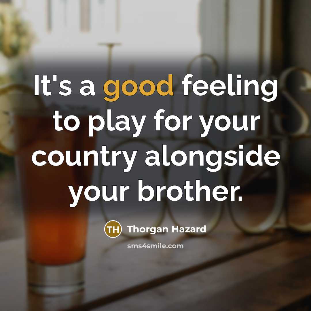 “It's a good feeling to play for your country alongside…” quote by Thorgan Hazard