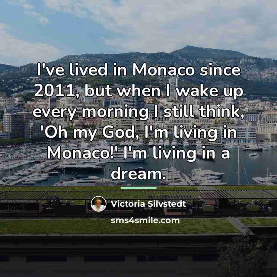 “I've lived in Monaco since 2011, but when I wake…” quote by Victoria Silvstedt
