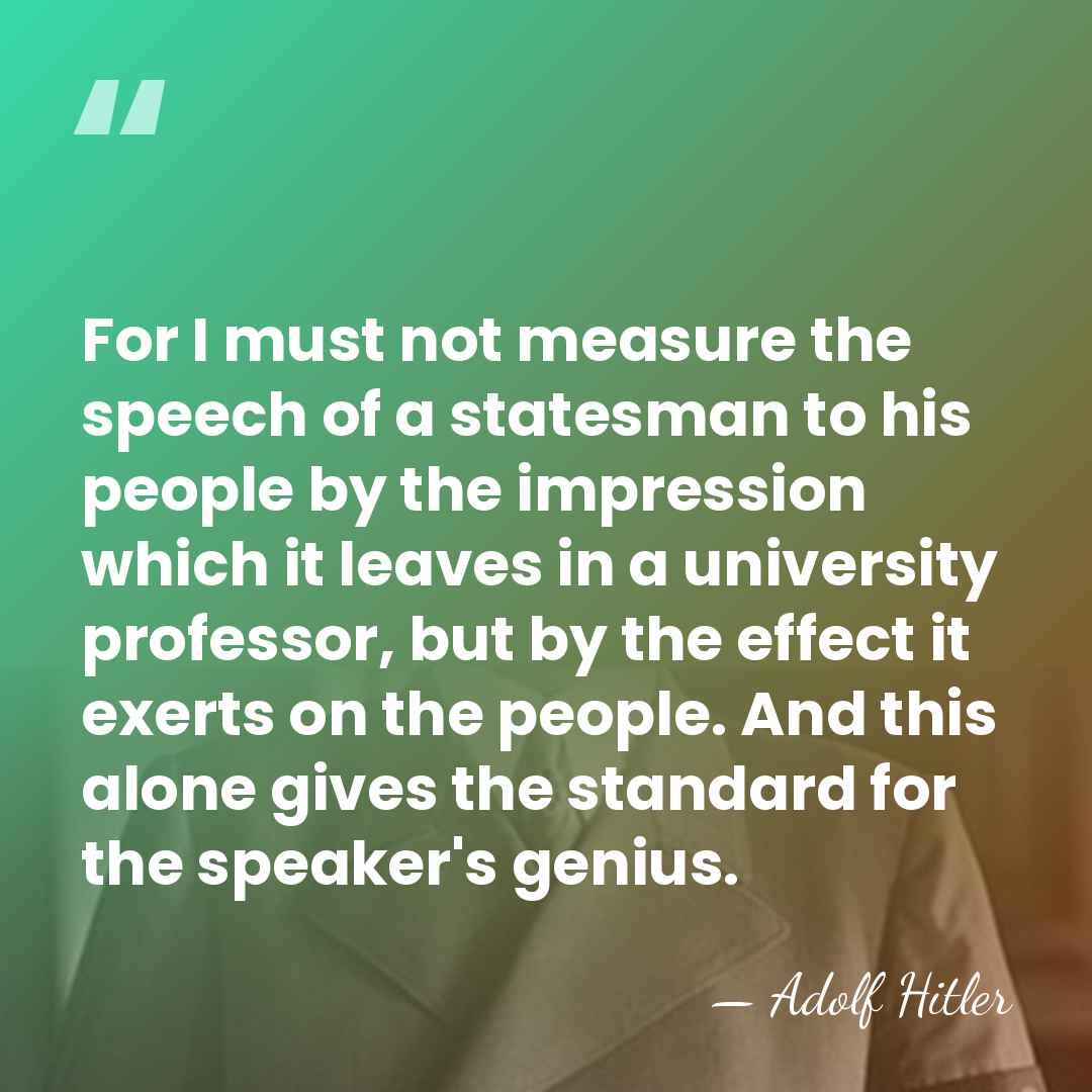 For I must not measure the speech of a statesman to his&hellip; - Adolf Hitler
