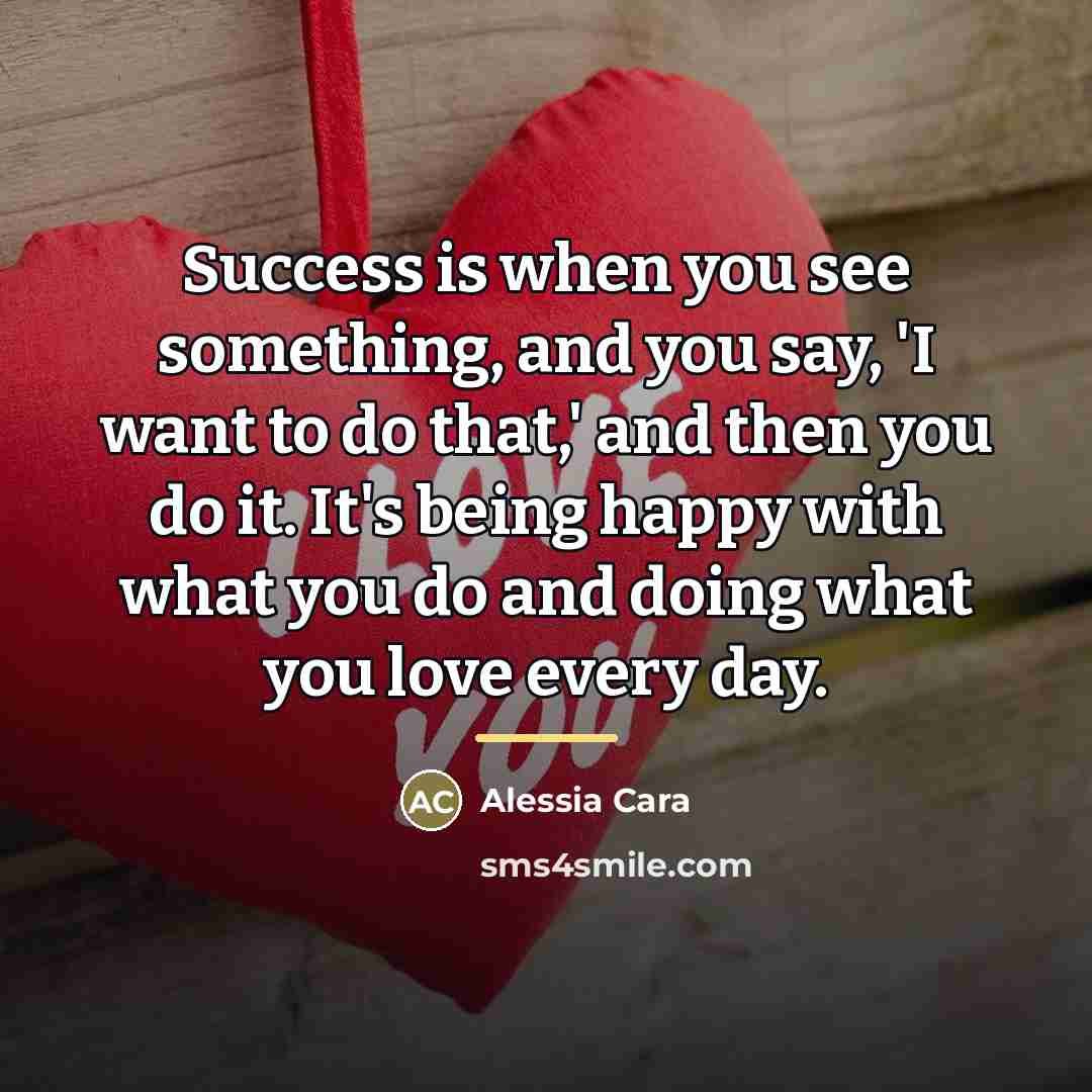 “Success is when you see something, and you say, 'I…” quote by Alessia Cara