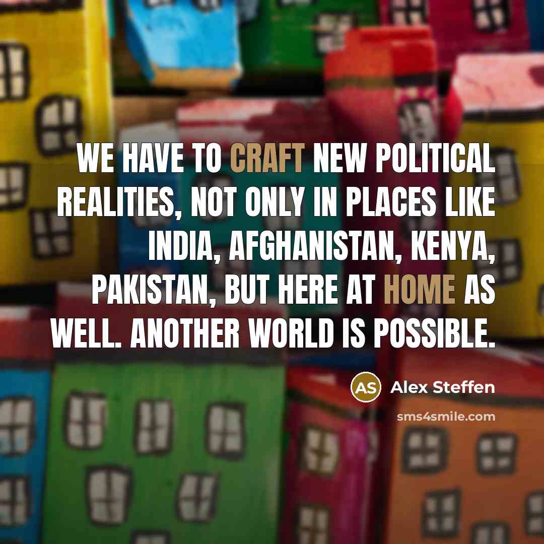 “We have to craft new political realities, not only in…” quote by Alex Steffen