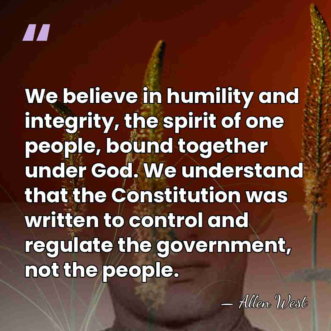We believe in humility and integrity, the spirit of one people, bound&hellip; - Allen West