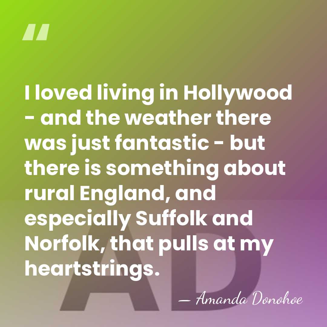 I loved living in Hollywood - and the weather there was just&hellip; - Amanda Donohoe