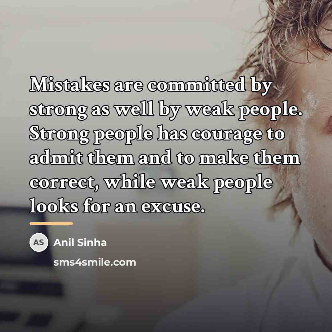 “Mistakes are committed by strong as well by weak people.…” quote by Anil Sinha