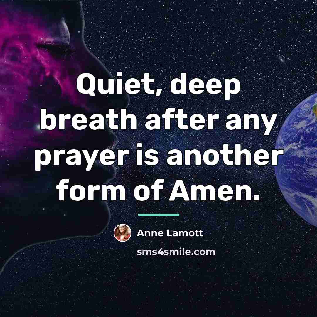 “Quiet, deep breath after any prayer is another form of…” quote by Anne Lamott