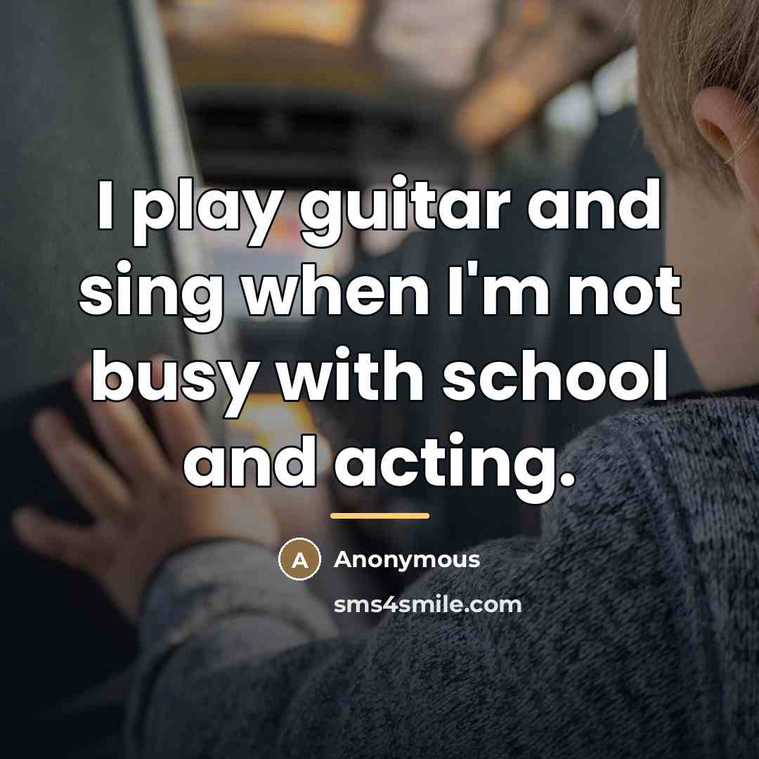 “I play guitar and sing when I'm not busy with…” quote by Anonymous