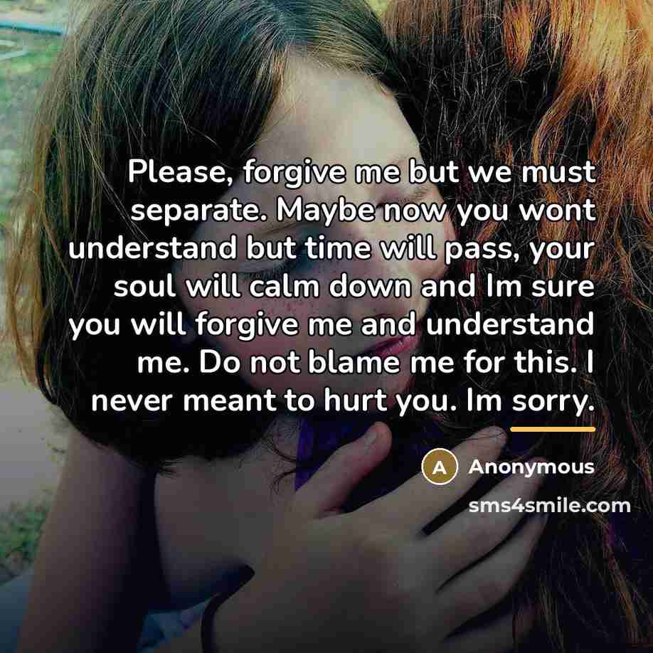 “Please, forgive me but we must separate. Maybe now you…” quote by Anonymous