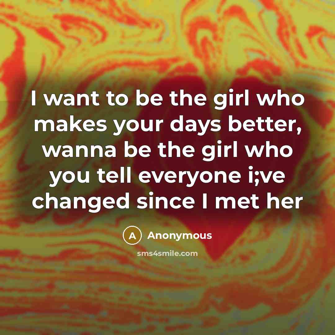 “I want to be the girl who makes your days…” quote by Anonymous