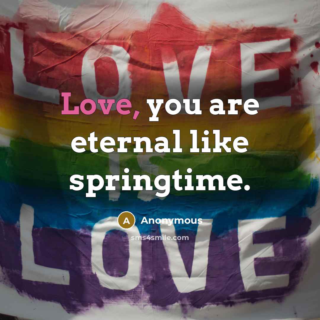 “Love, you are eternal like springtime.…” quote by Anonymous