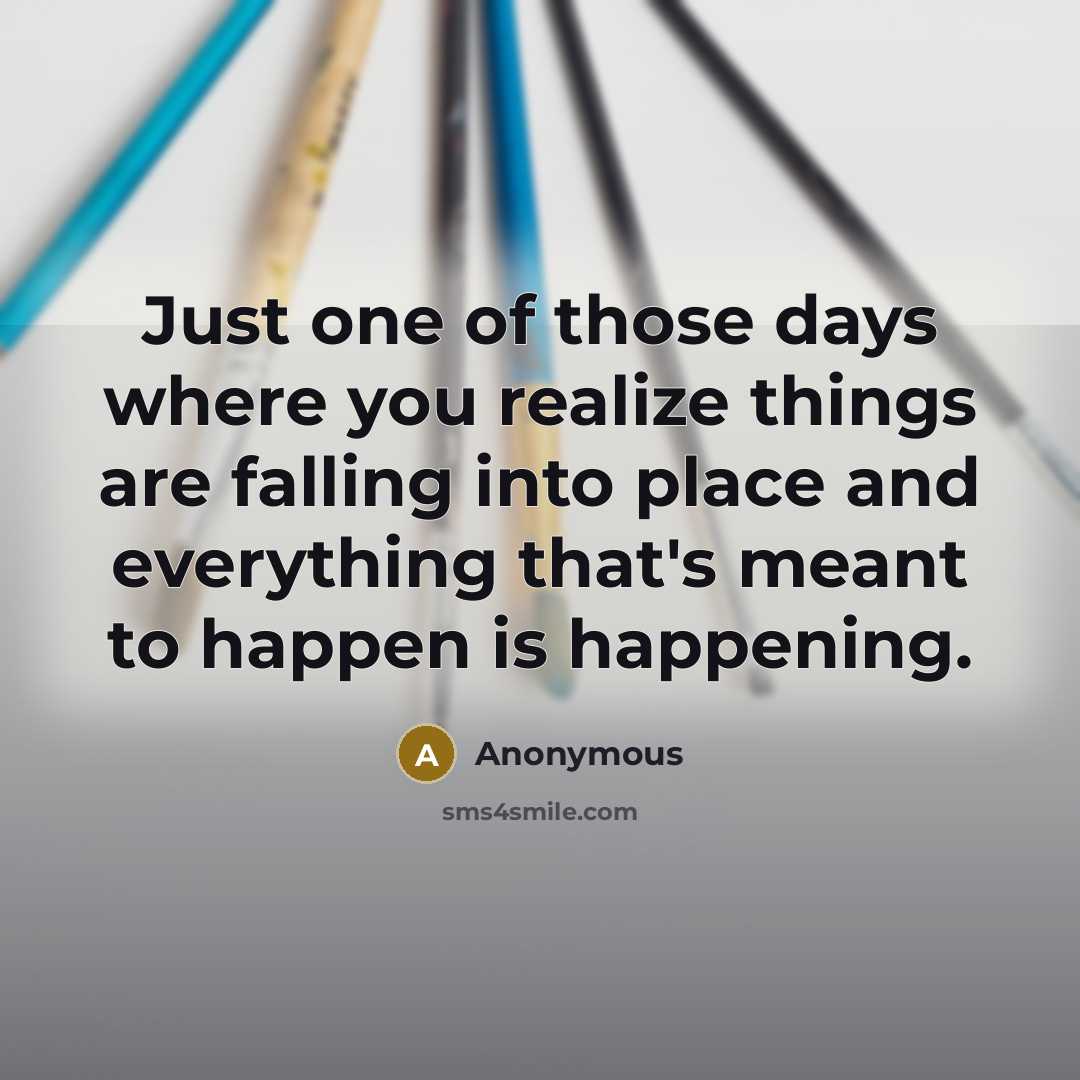 “Just one of those days where you realize things are…” quote by Anonymous