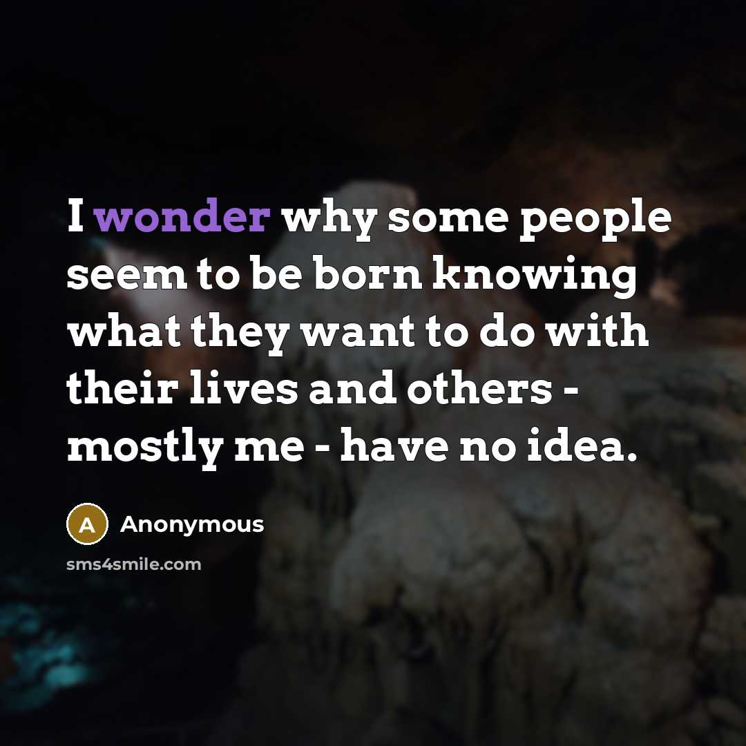 “I wonder why some people seem to be born knowing…” quote by Anonymous