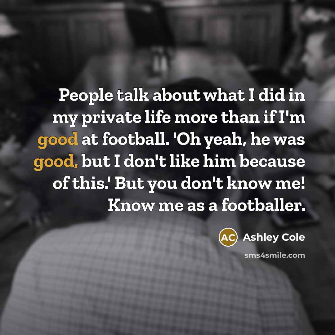“People talk about what I did in my private life…” quote by Ashley Cole