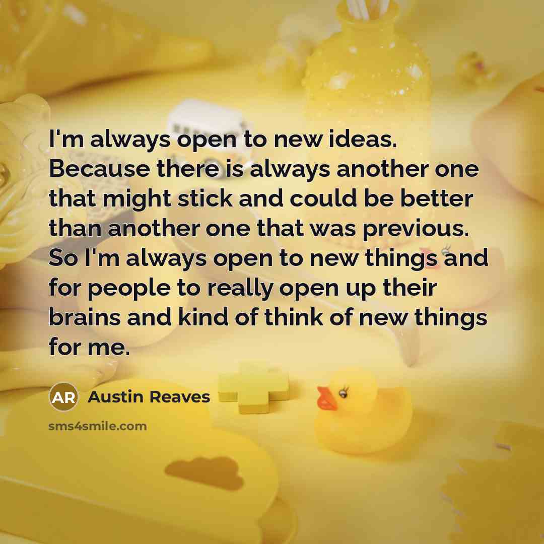 “I'm always open to new ideas. Because there is always…” quote by Austin Reaves