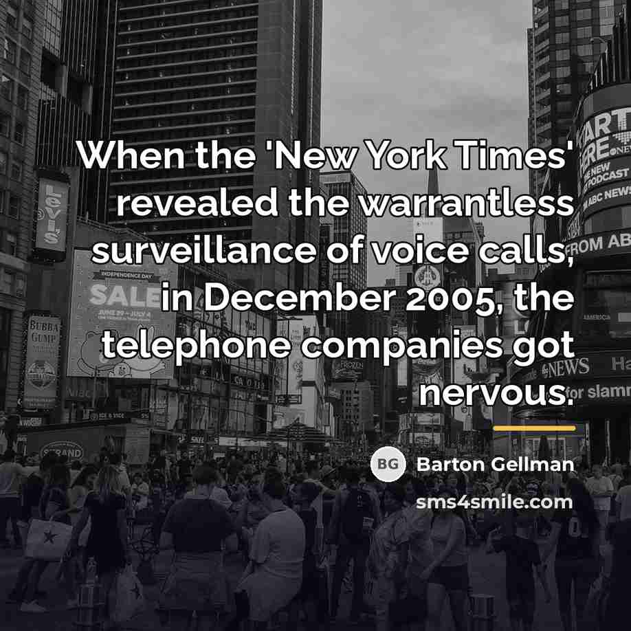 “When the 'New York Times' revealed the warrantless surveillance of…” quote by Barton Gellman