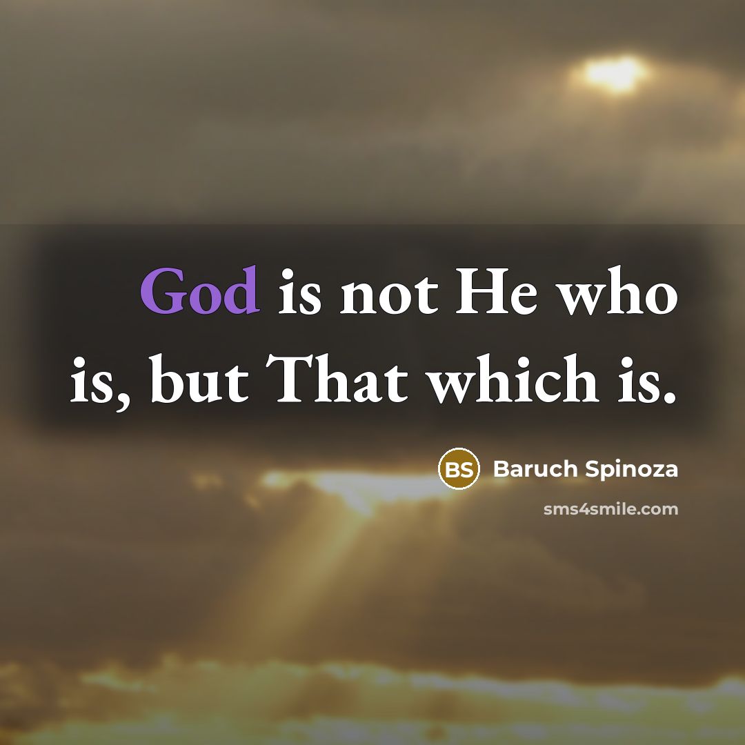“God is not He who is, but That which is.…” quote by Baruch Spinoza