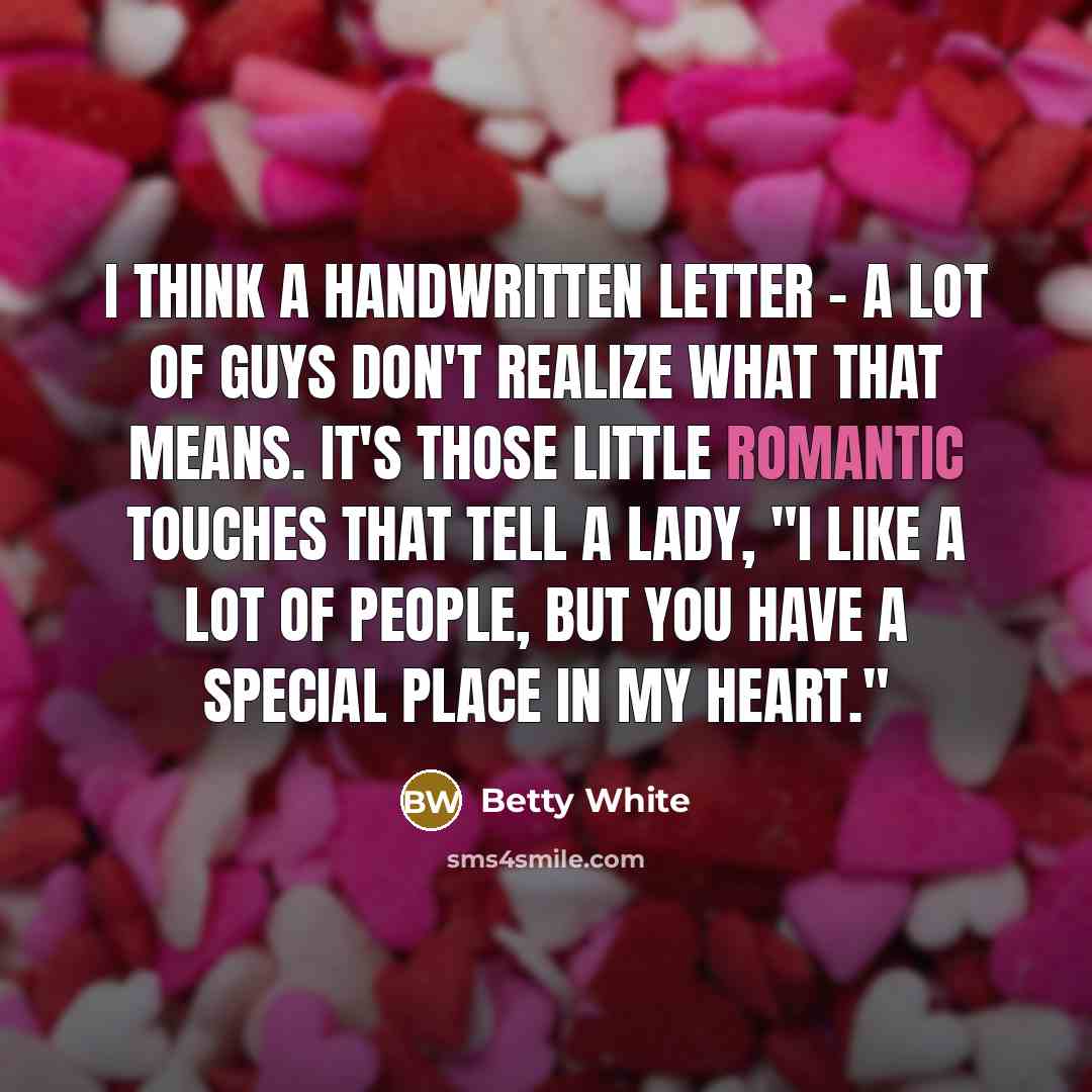 “I think a handwritten letter - a lot of guys…” quote by Betty White