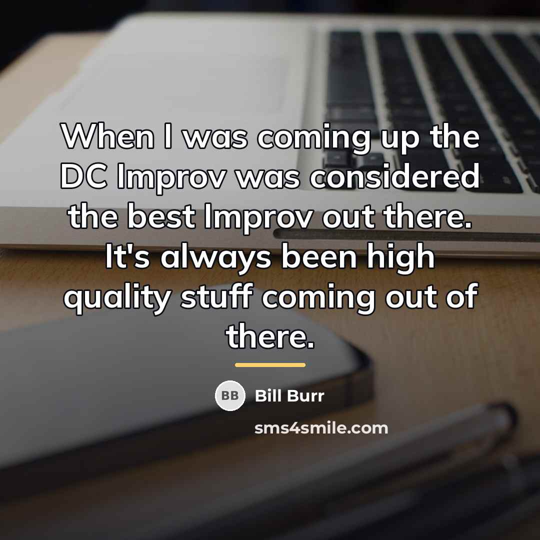 “When I was coming up the DC Improv was considered…” quote by Bill Burr