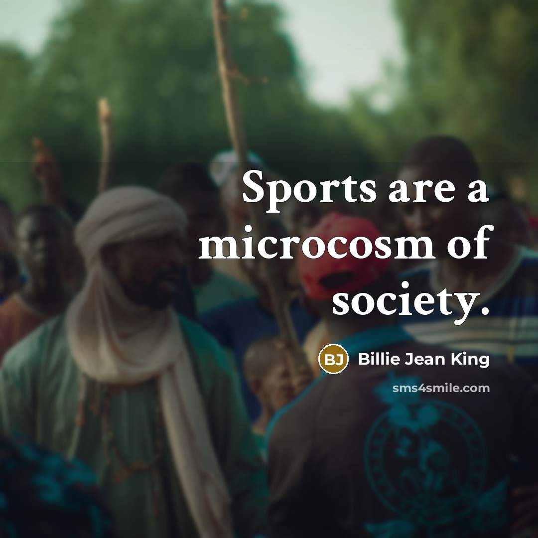 “Sports are a microcosm of society.…” quote by Billie Jean King