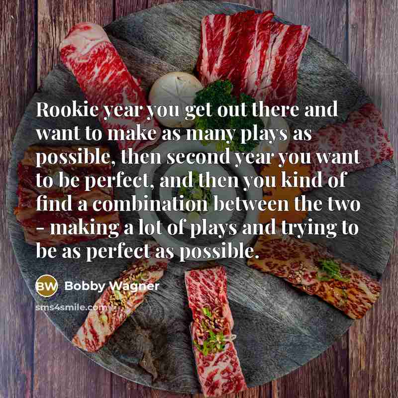 “Rookie year you get out there and want to make…” quote by Bobby Wagner