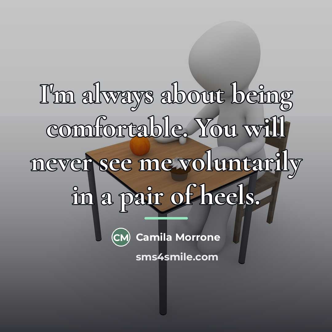 “I'm always about being comfortable. You will never see me…” quote by Camila Morrone
