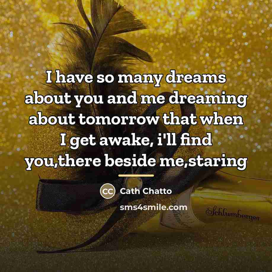 “I have so many dreams about you and me dreaming…” quote by Cath Chatto