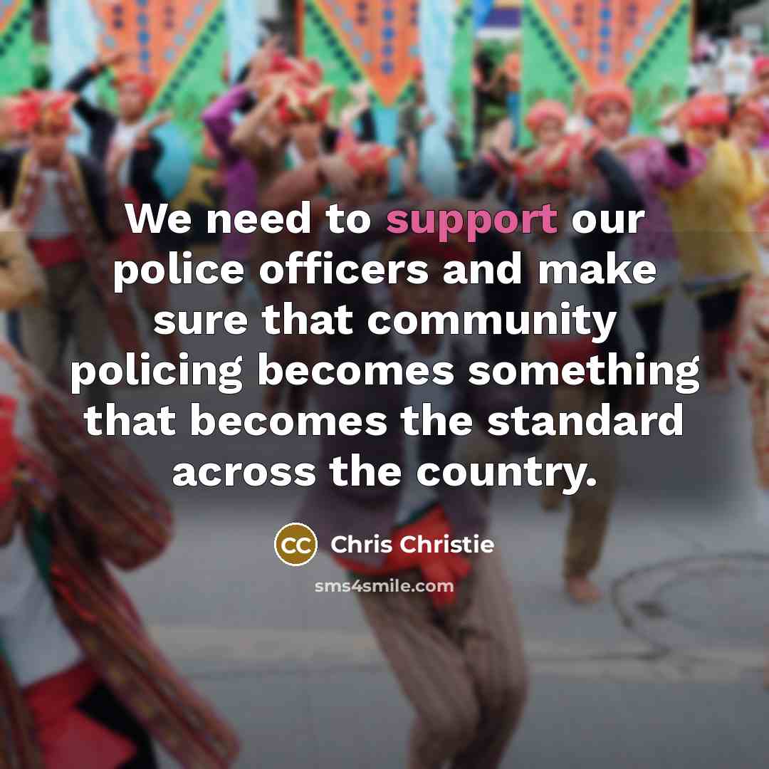 “We need to support our police officers and make sure…” quote by Chris Christie