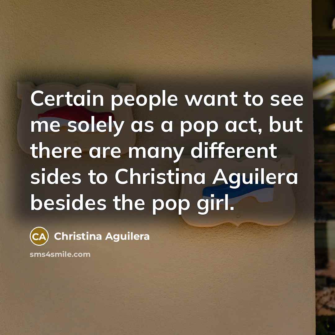 “Certain people want to see me solely as a pop…” quote by Christina Aguilera