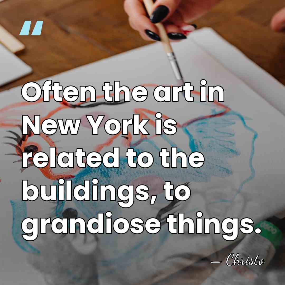 Often the art in New York is related to the buildings, to&hellip; - Christo