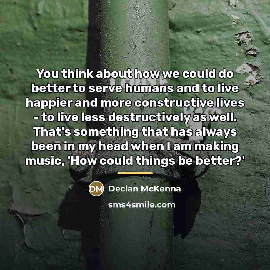 “You think about how we could do better to serve…” quote by Declan McKenna