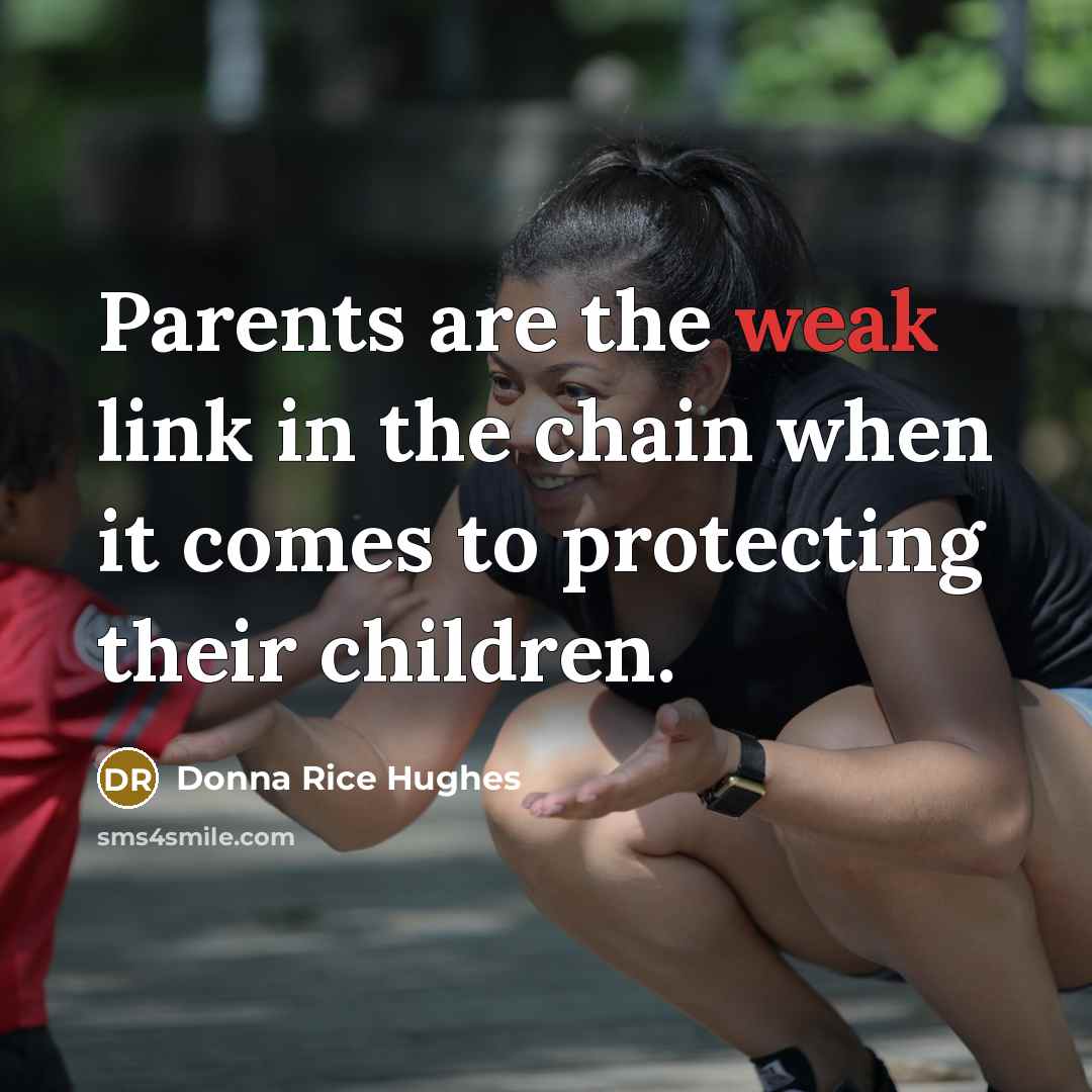 “Parents are the weak link in the chain when it…” quote by Donna Rice Hughes