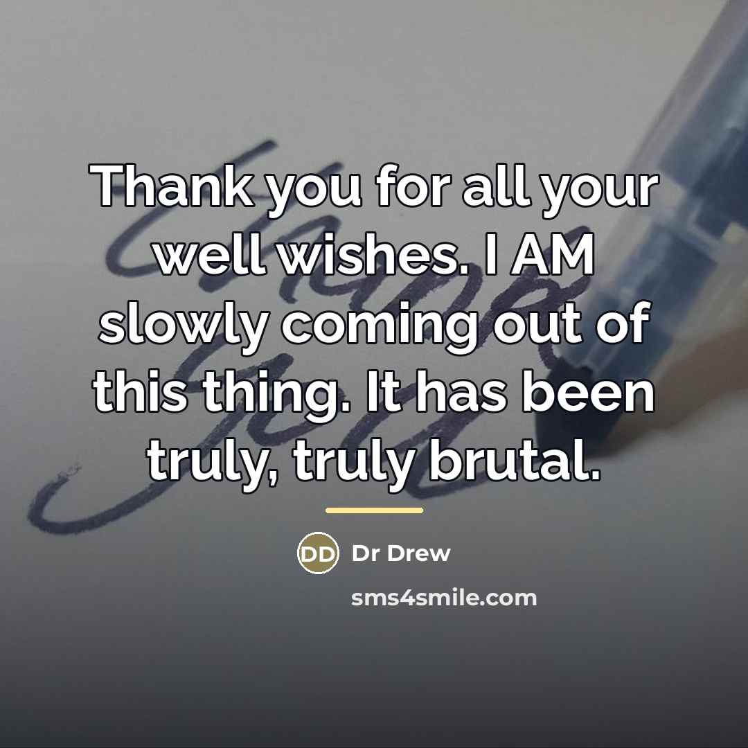 “Thank you for all your well wishes. I AM slowly…” quote by Dr Drew